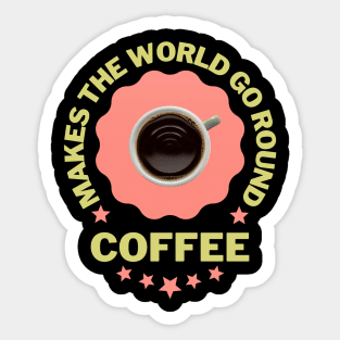 Makes the world go round Coffee Pink Sticker